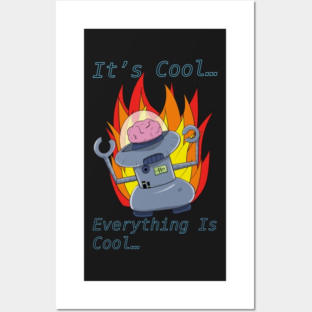 It’s Cool Calming Robot World on Fire Wall Art by JonnyVsTees